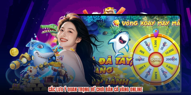 Các lưu ý quan trọng để chơi bắn cá vàng online