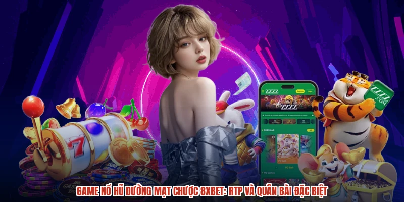 Game Nổ Hũ Đường Mạt Chược 8XBET: RTP Và Quân Bài Đặc Biệt
