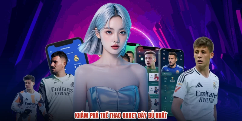 Khám phá thể thao 8XBET đầy đủ nhất