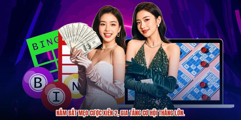 Nắm bắt mẹo cược xiên 2, gia tăng cơ hội thắng lớn.