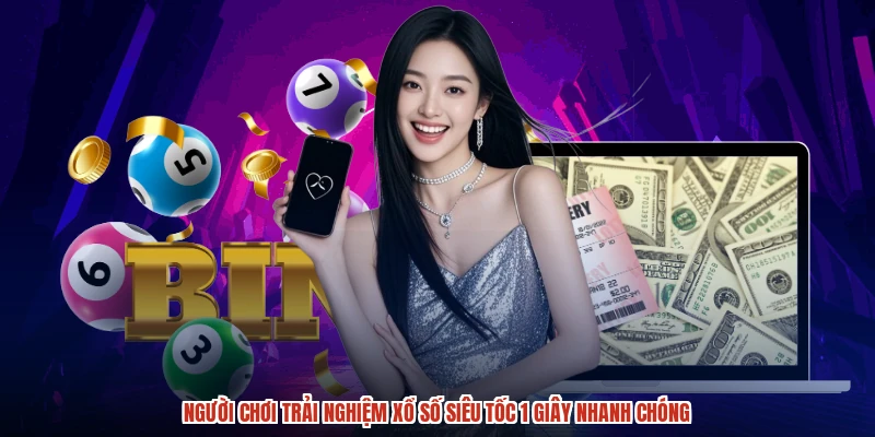 Người chơi trải nghiệm xổ số siêu tốc 1 giây nhanh chóng