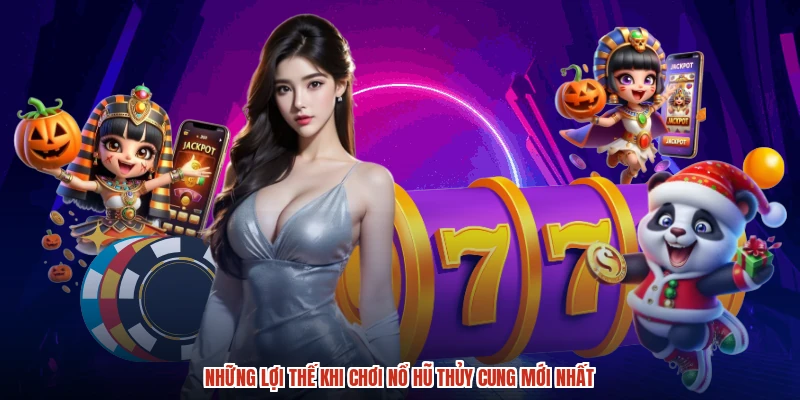 Những lợi thế khi chơi nổ hũ thủy cung mới nhất